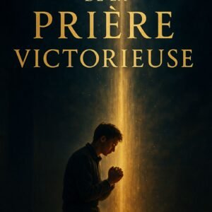 Les clés de la prière victorieuse
